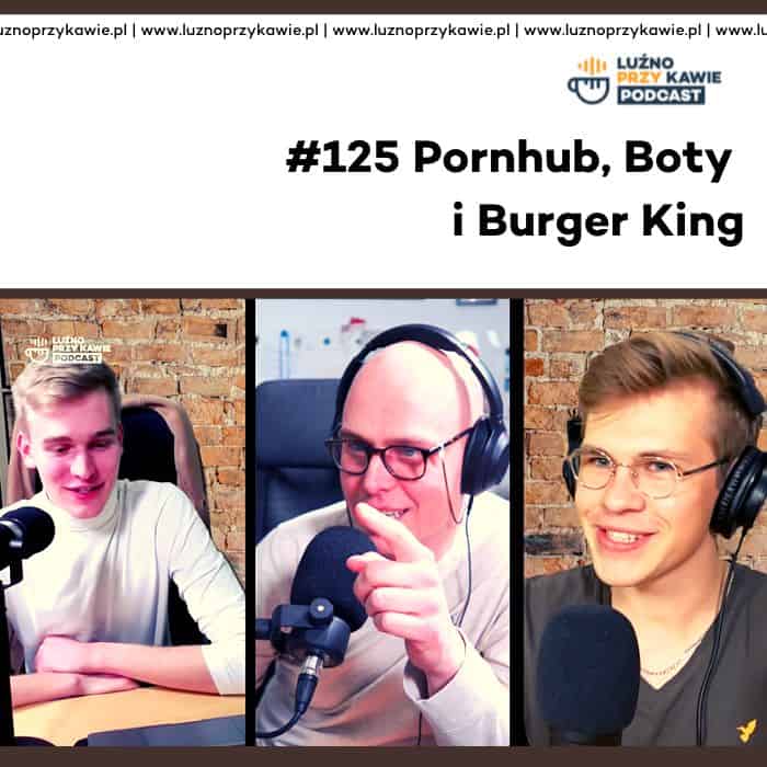 lpk-podcast-odcinek-125-pornhub-boty-burger-king