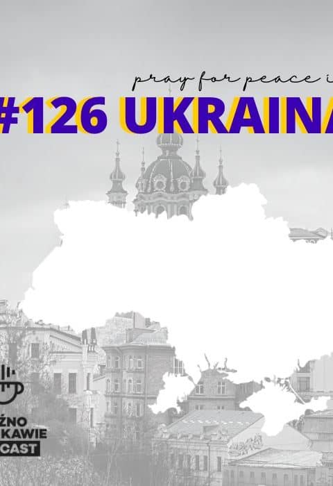 #126 – Ukraina!
