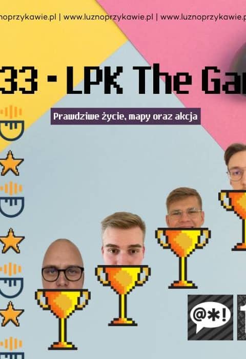 #133 – LPK The Game