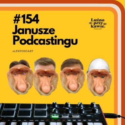 #154 – Janusze Podcastingu